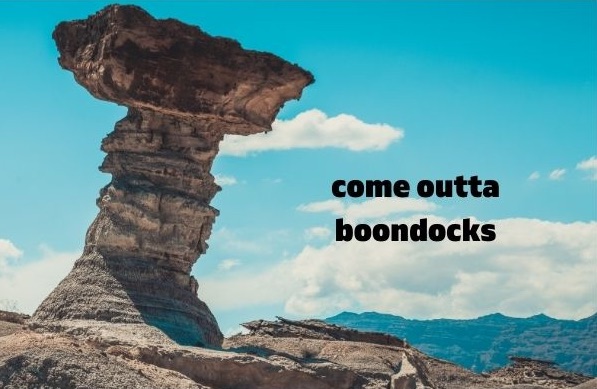 come outta boondocks